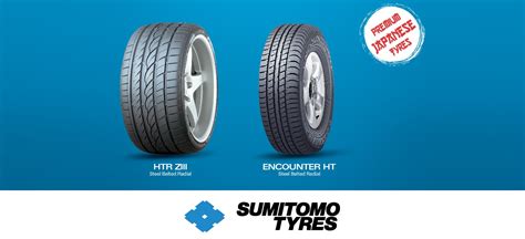 PREMIUM JAPANESE-MADE SUMITOMO TYRES EPITOMISE QUALITY, VALUE AND ...