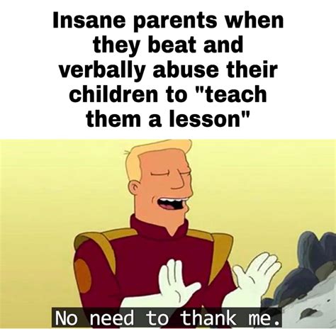 I wish this wasn't relatable : insaneparents