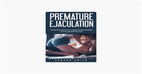 ‎premature Ejaculation Ultimate Guide Step By Step To Healing Premature Ejaculation And