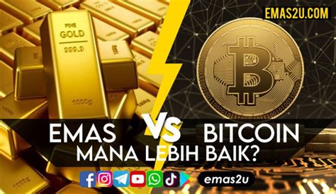 Emas Vs Bitcoin Mana Lebih Baik Emas2u Tips Pelaburan Emas