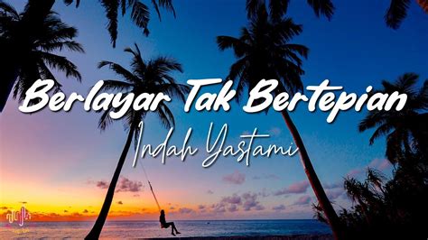 Berlayar Tak Bertepian Ella Cover Indah Yastami Lirik Lagu