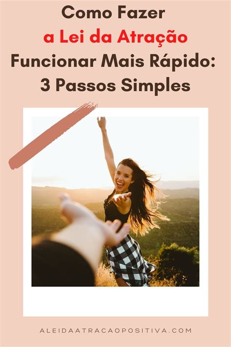 Como Fazer a Lei da Atração Funcionar Mais Rápido 3 Passos Simples