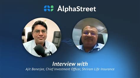 Interview With Ajit Banerjee Chief Investment Officer Shriram Life