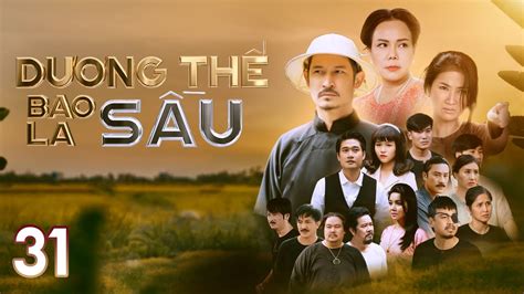 Phim Việt Nam DƯƠNG THẾ BAO LA SẦU Tập 31 Phim Tình Cảm Gay Cấn