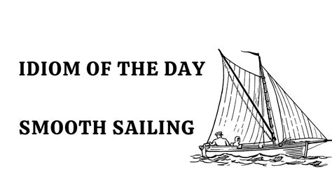 IDIOM OF THE DAY SMOOTH SAILING YouTube