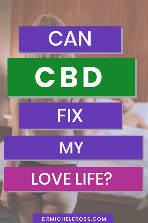 Can Cbd Fix My Love Life Dr Michele Ross