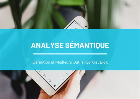 Analyse sémantique Définition pourquoi l utiliser et meilleurs outils