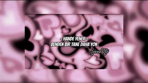 Hande Yener Benden Bir Tane Daha Yok Speed Up Youtube