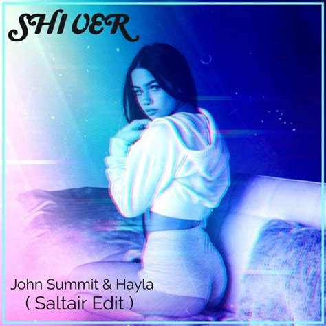 Stream Shiver , John Summit & Hayla ( Saltair Edit ) by Saltair | Listen online for free on ...