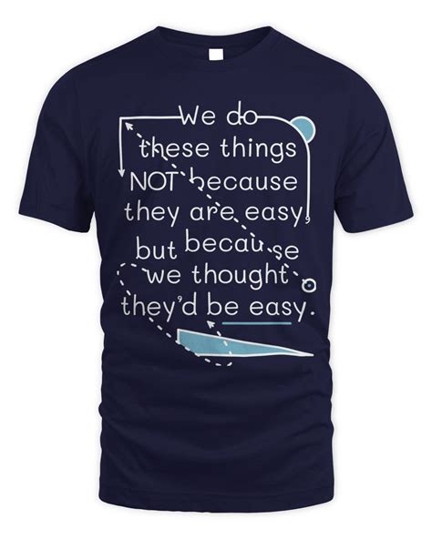 We Do These Things Not Because They Are Easy Science Store