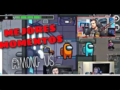 AMONG US MEJORES MOMENTOS DE YOUTUBERS IBAI AURON DJMARIIO KUN