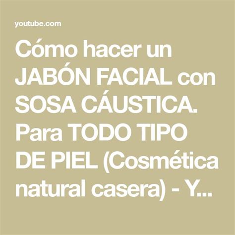 Cómo hacer un JABÓN FACIAL con SOSA CÁUSTICA Para TODO TIPO DE PIEL