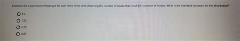 Solved Consider the experiment of tossing a fair coin three | Chegg.com