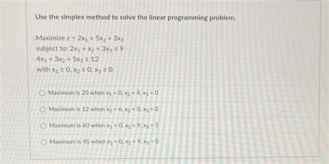 Solved Finite Use The Simplex Method To Solve The Linear Programming