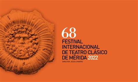 68 Festival Internacional De Teatro ClÁsico De MÉrida Madrid Es Teatro