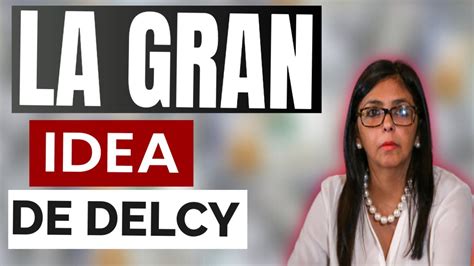 CONOZCA AQUÍ La Gran IDEA De Delcy Rodriguez ENTÉRATE YouTube