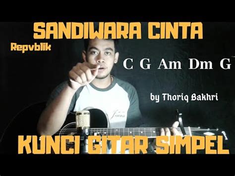 Kunci Gitar Simpel Sandiwara Cinta Repvblik By Thoriq Bakhri