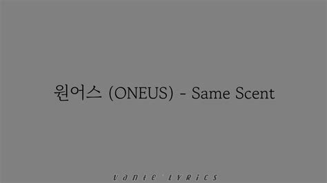 원어스 ONEUS Same Scent Hangul Lyrics 가사 YouTube