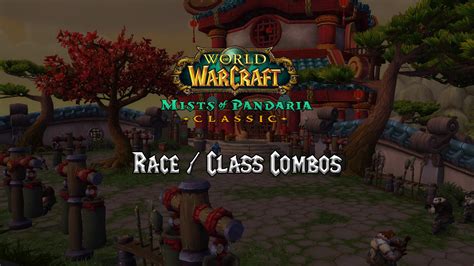 Mop Race Class Combinations Mists Of Pandaria Classic Warcraft Tavern