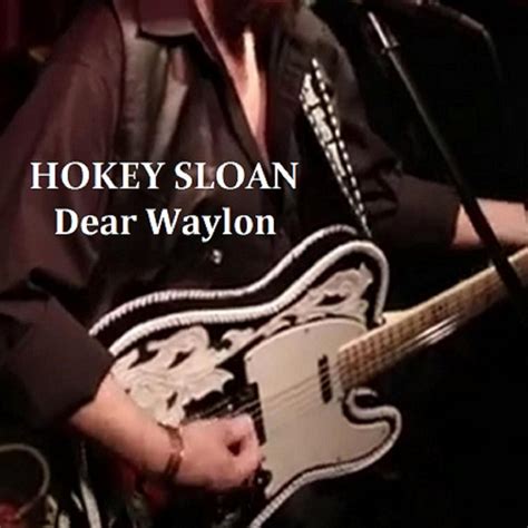 Dear Waylon Single By Hokey Sloan Spotify