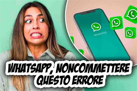 WhatsApp Non Commettere Questo Errore Rischi Di Essere Bannato Per