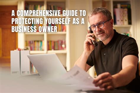 A Comprehensive Guide to Protecting Yourself as a Business Owner 