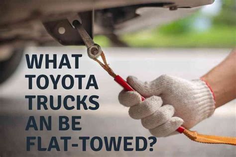 What Toyota Trucks Can Be Flat Towed The Ultimate Guide Four Wheel