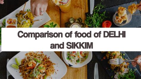 Comparison Between Food Of Sikkim And Delhi Class 9th Sikkim Delhi