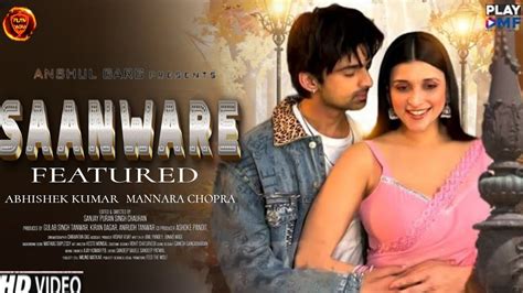 Saanware Song L Teaser Abhishek Kumar Saanware Song L Manara Chopra L