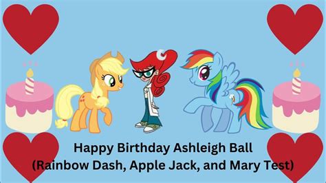 Happy Birthday Ashleigh Ball Rainbow Dash Applejack And Mary Test