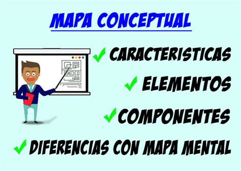 Mapas Conceptuales Caracteristicas Y Diferencias Con Mapa Mental