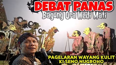 Bagong Debat Lucu Sekali Pagelaran Wayang Kulit Ki Seno Nugroho Youtube