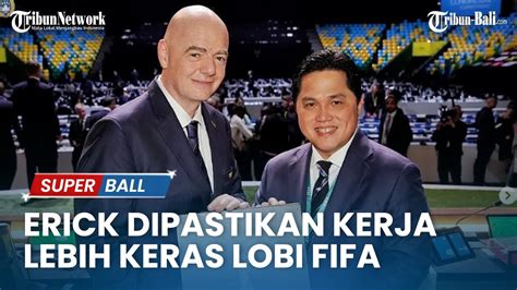 Ketum PSSI Erick Thohir Dipastikan Kerja Lebih Keras Lobi FIFA Demi