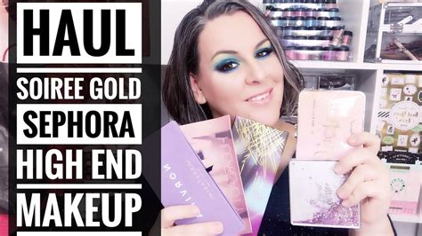 Haul Sephora Soirée Gold High End Makeup Too Faced Abh Huda Beauty Zoeva Ciate Youtube