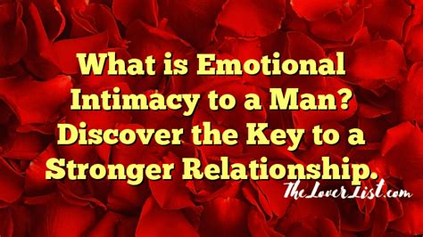 What Is Emotional Intimacy To A Man Discover The Key To A Stronger