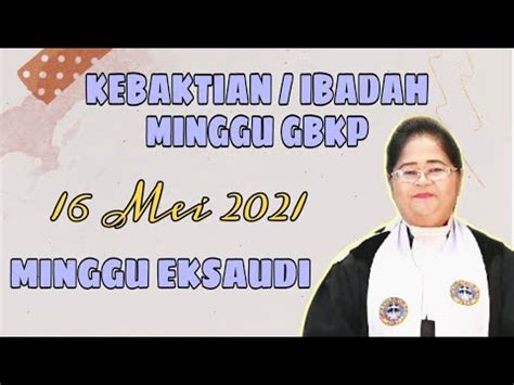 Kebaktian Ibadah Minggu Gbkp Mei Minggu Eksaudi Youtube