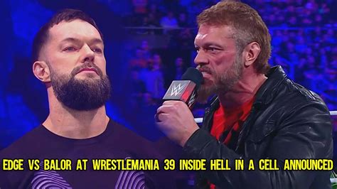 Edge Vs Finn Balor At Wwe Wrestlemania 39 Inside Hell In A Cell