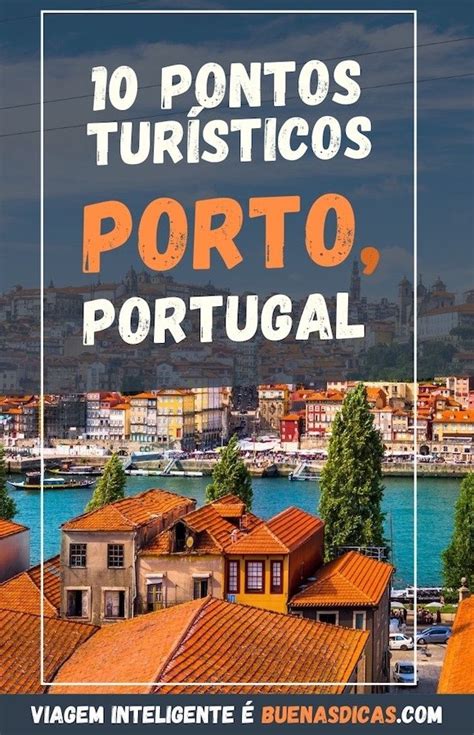 10 Principais Pontos Turísticos Do Porto Em Portugal O Que Fazer De