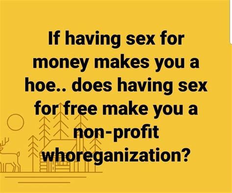 ﻿if Having Sex For Money Makes You A Hoe Does Having Sex Forfree Make