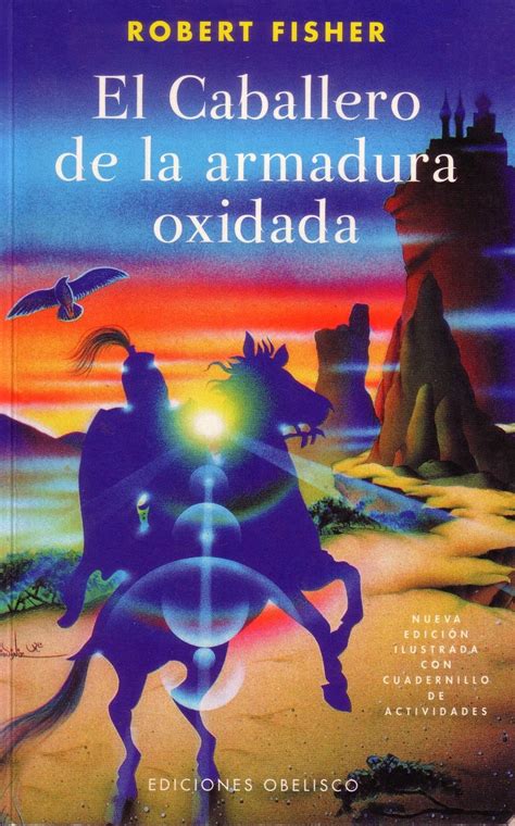 El Caballero De La Armadura Oxidada Robert Fisher Lectura Que