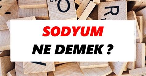 Sodyum Ne Demek TDKya Göre Sodyum Sözlük Anlamı Nedir Tdk Anlamı