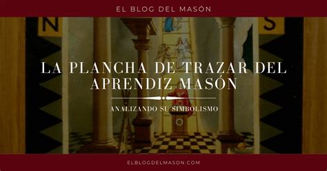 La plancha de trazar del aprendiz masón El Blog del Mason