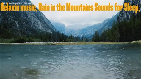 Relaxin Music Rain In The Mountains Sounds For Sleep Beautiful Nature