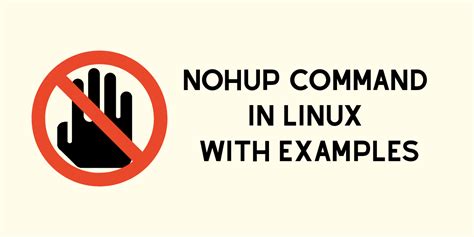 The Nohup Command In Linux With Examples Linuxfordevices