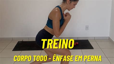 Treino Corpo Todo ênfase Em Perna Youtube