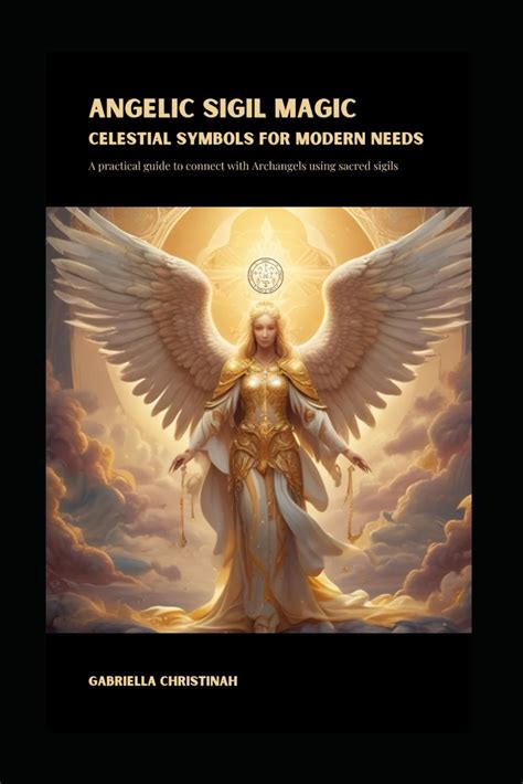 Angelic Sigil Magic Celestial Symbols For Modern Needs A Practical