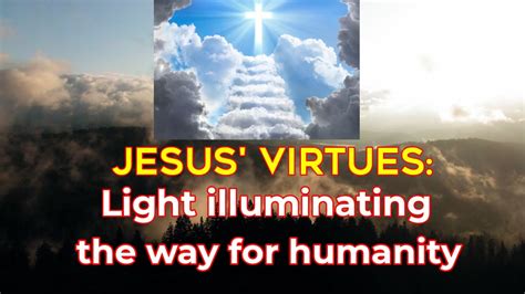 Jesus Virtues Light Illuminating The Way For Humanity Faith And