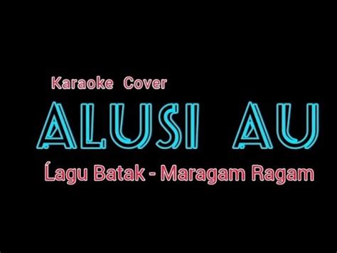 ALUSI AU Maragam Ragam Karaoke Batak Cover Remix YouTube