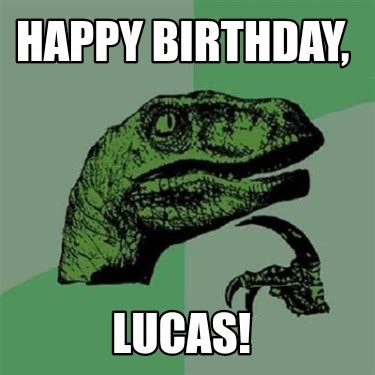 Meme Creator Funny Happy Birthday Lucas Meme Generator At