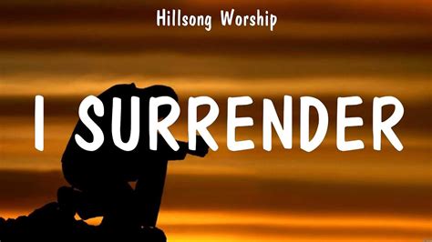 Hillsong Worship I Surrender Lyrics Hillsong United Hillsong